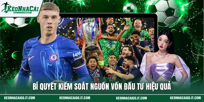 Bí quyết kiểm soát nguồn vốn đầu tư hiệu quả