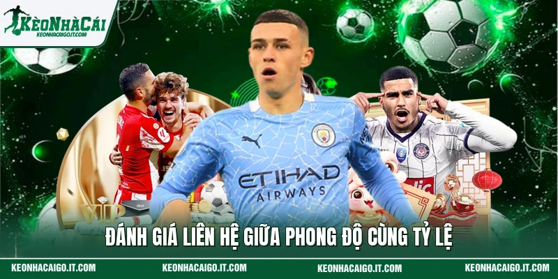 Đánh giá liên hệ giữa phong độ cùng tỷ lệ
