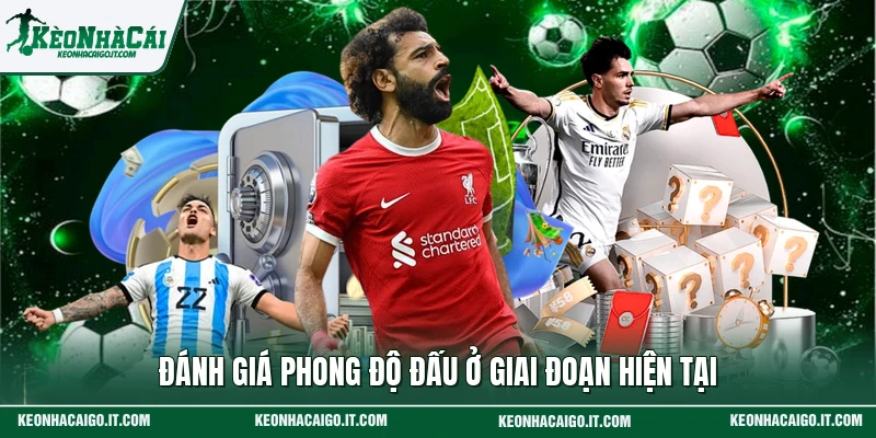 Đánh giá phong độ đấu ở giai đoạn hiện tại