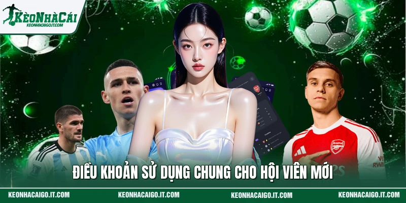 Điều khoản sử dụng chung cho hội viên mới