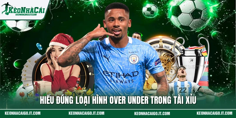 Hiểu đúng loại hình Over Under trong tài xỉu