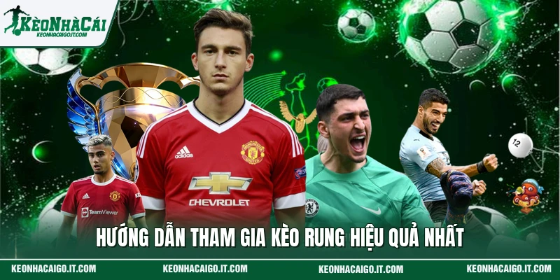 Hướng dẫn tham gia kèo rung hiệu quả nhất