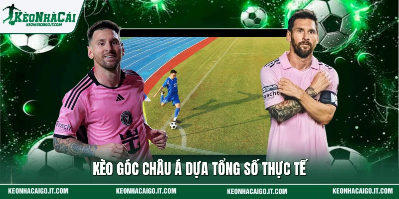 Kèo góc châu Á dựa tổng số thực tế