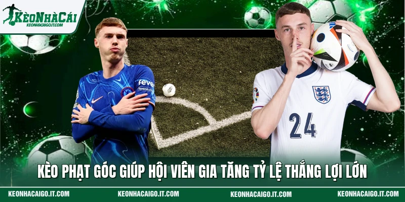 Kèo Phạt Góc Giúp Hội Viên Gia Tăng Tỷ Lệ Thắng Lợi Lớn