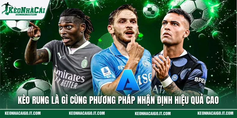 Kèo Rung Là Gì Cùng Phương Pháp Nhận Định Hiệu Quả Cao