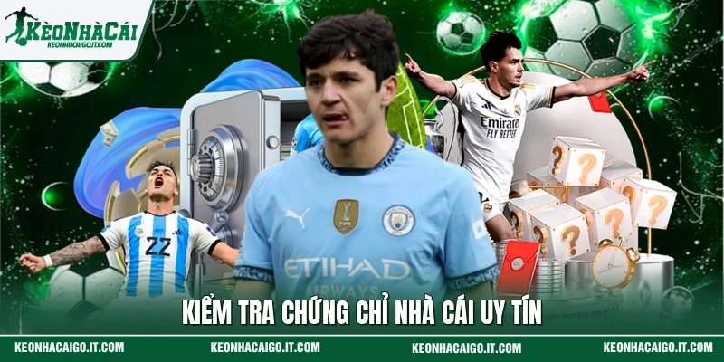 Kiểm tra chứng chỉ nhà cái uy tín