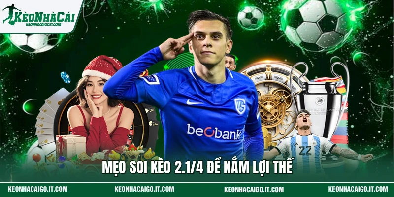 Mẹo soi kèo 2.1/4 để nắm lợi thế
