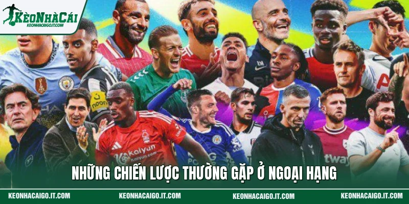 Những chiến lược thường gặp ở Ngoại hạng
