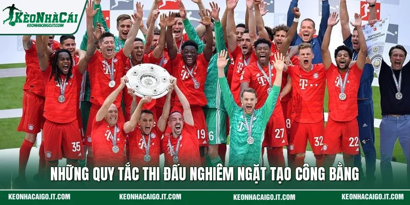 Những quy tắc thi đấu nghiêm ngặt tạo công bằng