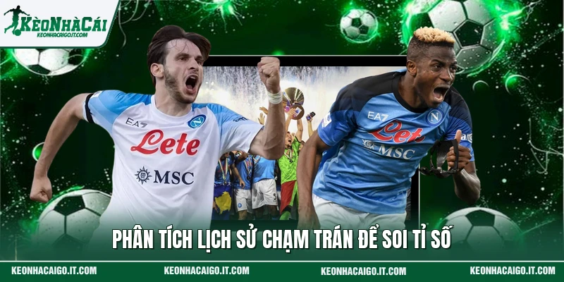 Phân tích lịch sử chạm trán để soi tỉ số