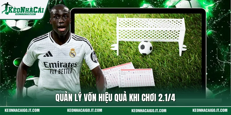 Quản lý vốn hiệu quả khi chơi 2.1/4