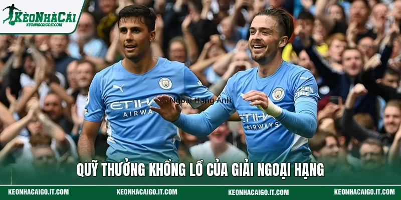 Quỹ thưởng khổng lồ của giải Ngoại hạng