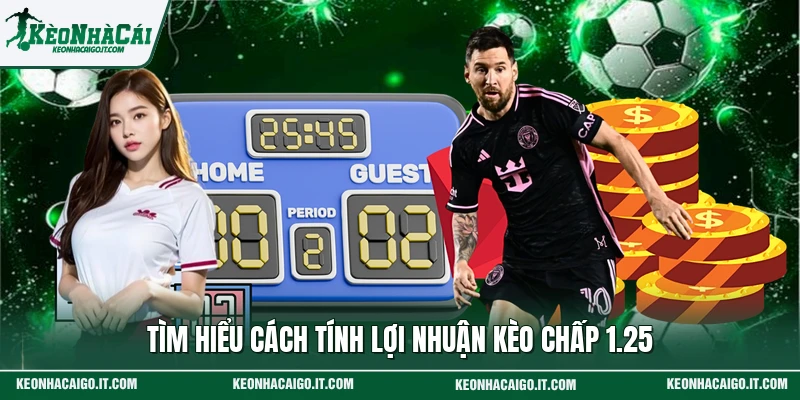 Tìm hiểu cách tính lợi nhuận kèo chấp 1.25