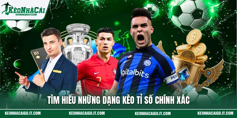 Tìm hiểu những dạng kèo tỉ số chính xác