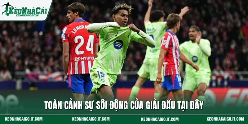 Toàn cảnh sự sôi động của giải đấu tại đây