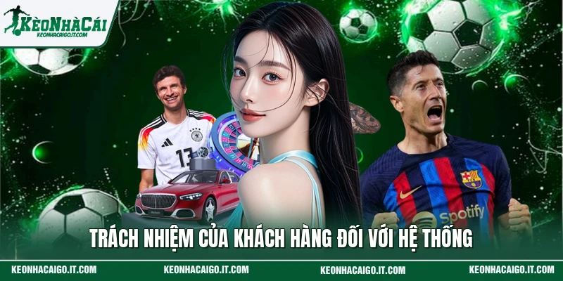Trách nhiệm của khách hàng đối với hệ thống