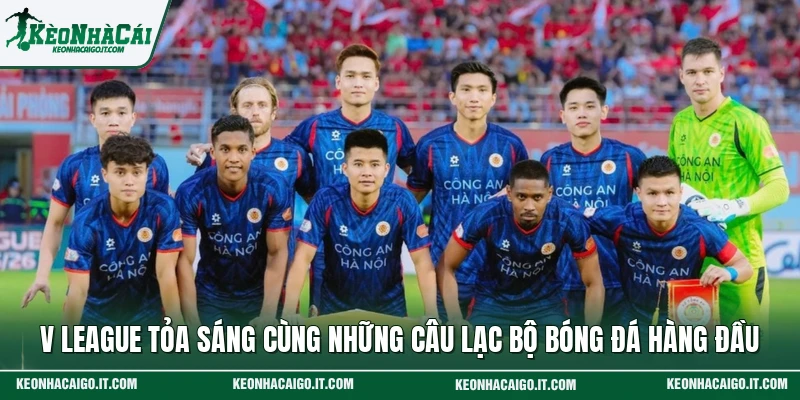 V League Tỏa Sáng Cùng Những Câu Lạc Bộ Bóng Đá Hàng Đầu