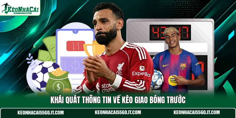 Khái quát thông tin về kèo giao bóng trước