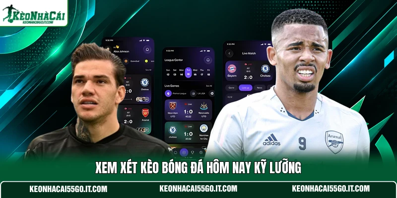 Xem xét kèo bóng đá hôm nay kỹ lưỡng